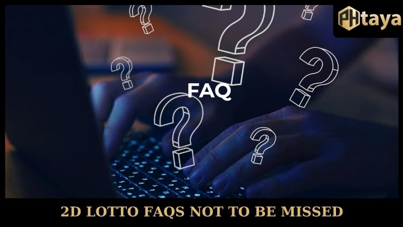 Get rich from 2D Lotto - A chance to change your life with extremely low capital 8 2D Lotto FAQs Not to Be Missed