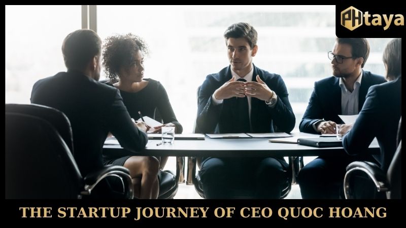 CEO Nguyen Quoc Hoang - An inspiring startup journey 6 The startup journey of CEO Nguyen Quoc Hoang