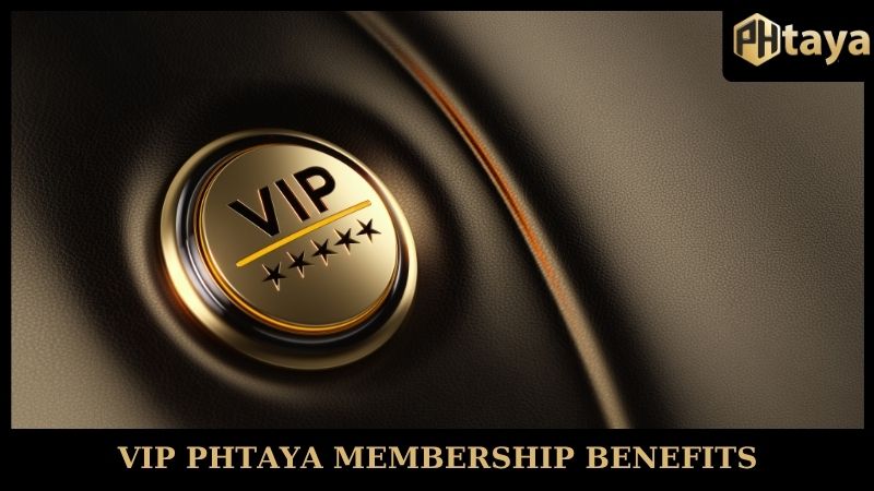 VIP PHTaya Membership Benefits - Upper class 10 VIP PHTaya Membership Benefits - Upper class