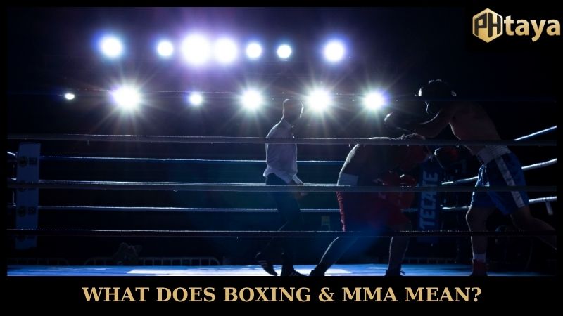 Boxing & MMA - Fierce fighting arena with classy PHTaya 5 What does Boxing & MMA mean?