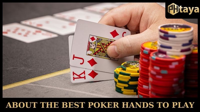 Best Poker Hands To Play - Explore The Strength Of Poker 5 About the best poker hands to play