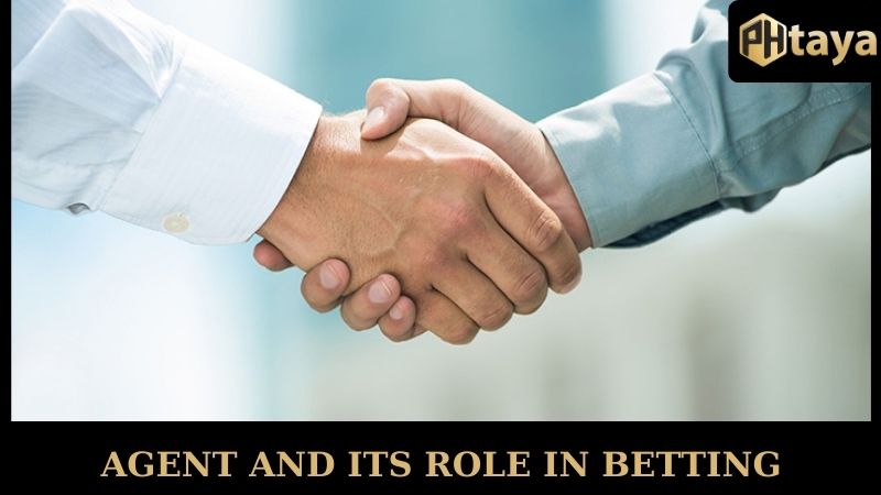 Be An Agent PHTAYA - Chance To Gain Money For Gamers! 4 Agent and its role in betting