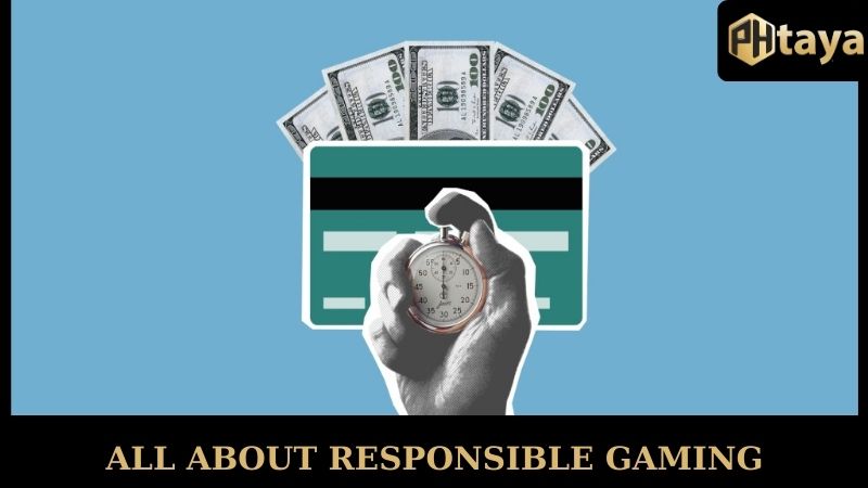 Responsible Gaming PHTAYA - Play Smart, Stay Safe 4 All about responsible gaming