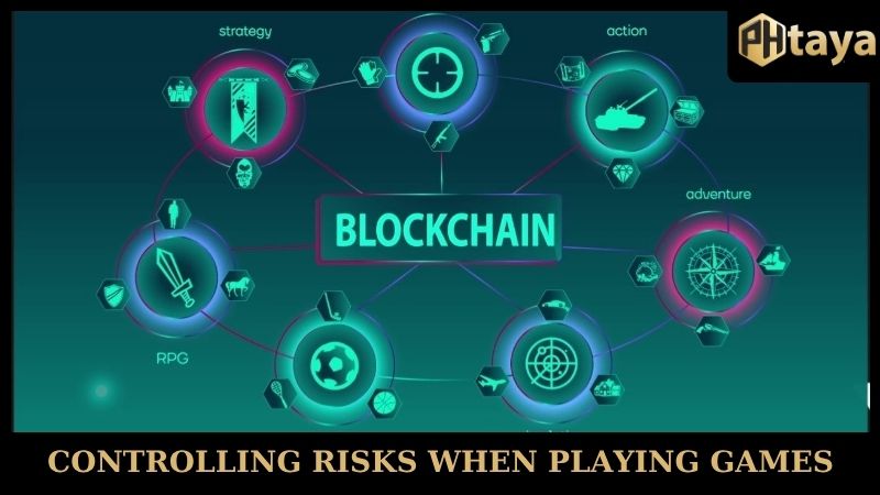 Blockchain Games - A money making trend that cannot be ignored 7 Controlling risks when playing games