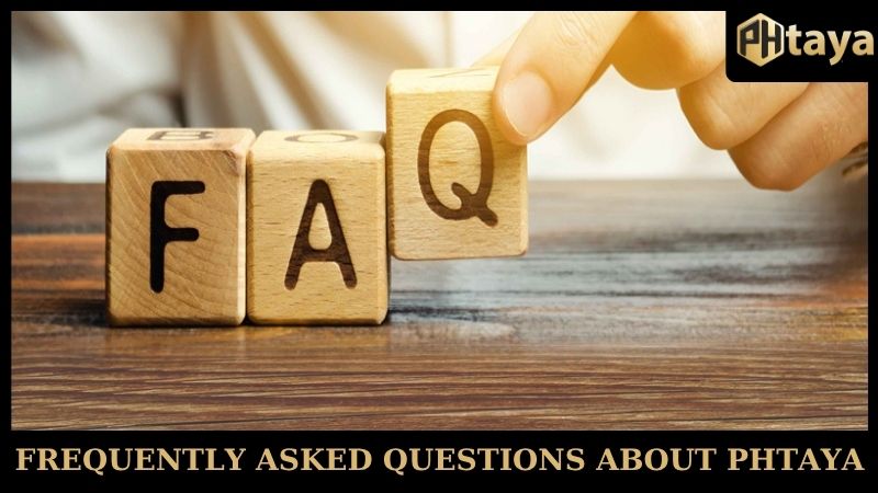 PHtaya - Transparent betting platform, strong reputation 12 Frequently Asked Questions about PHtaya