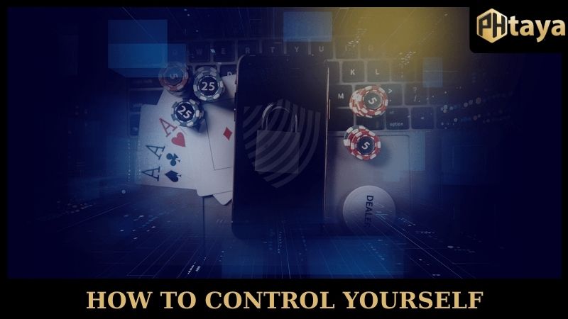 Responsible Gaming PHTAYA - Play Smart, Stay Safe 6 How to control yourself