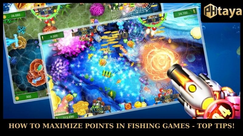 How to Maximize Points in Fishing Games - Guide from PHTAYA 6 How to maximize points in fishing games - top tips!