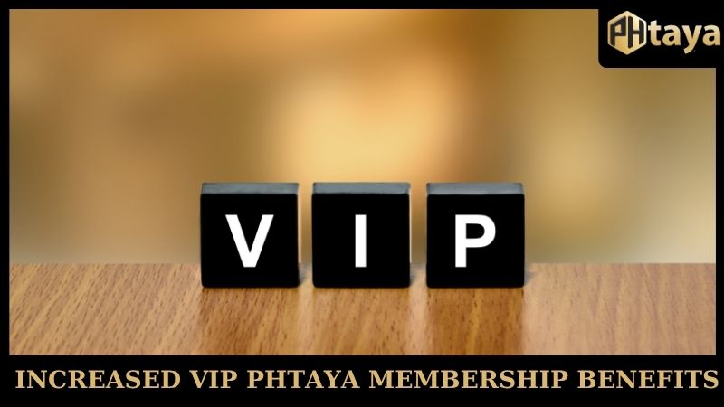 VIP PHTaya Membership Benefits - Upper class 9 Continue playing to increase your VIP PHTaya Membership Benefits