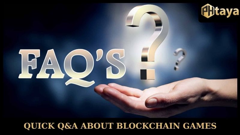 Blockchain Games - A money making trend that cannot be ignored 8 Quick Q&A about Blockchain Games