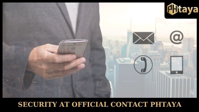 Contact PHtaya - Customer care channel, VIP support 5 Security at official contact PHtaya