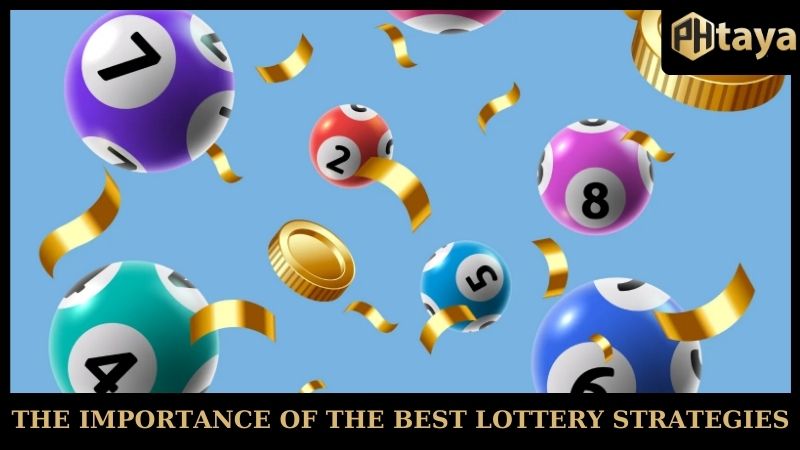 Best Lottery Strategies - Increase Your Odds With PHTAYA 5 The importance of the best lottery strategies