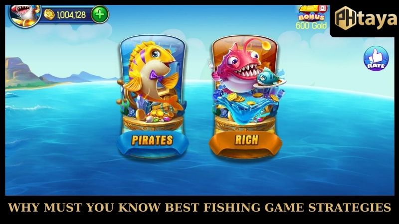 Best Fishing Game Strategies - Experience From PHTAYA 5 Why must you know best fishing game strategies